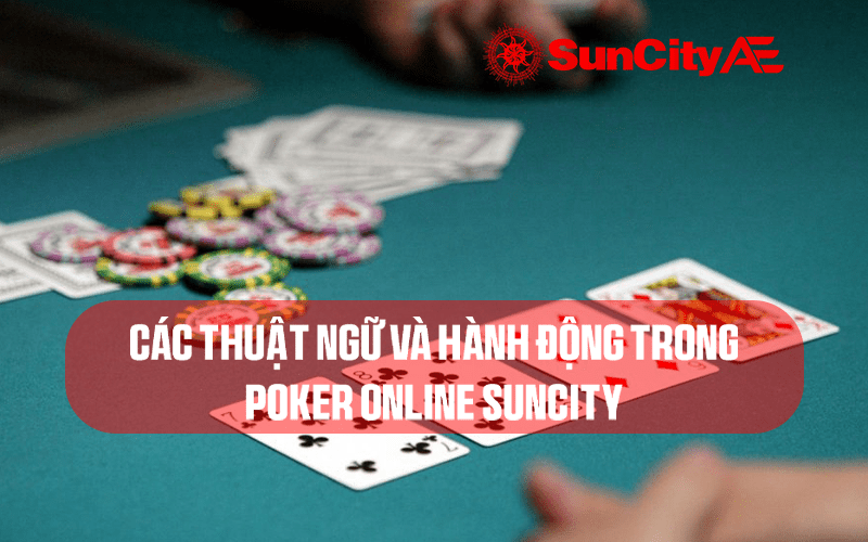 Các thuật ngữ và hành động trong Poker online