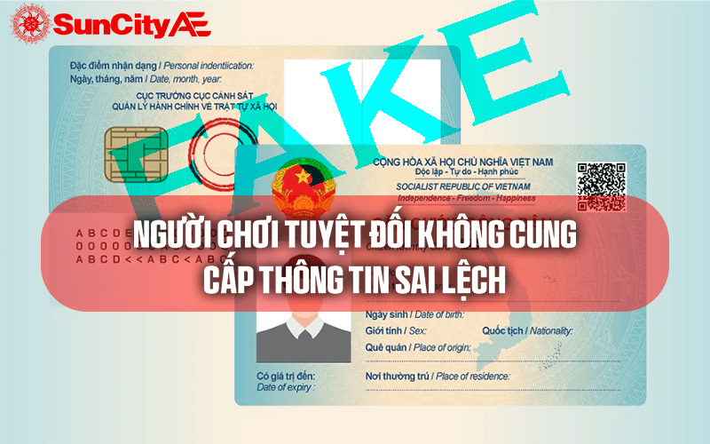 Điều khoản và điều kiện SUNCITY quy định người chơi tuyệt đối không cung cấp thông tin sai lệch