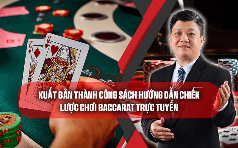 Nguyễn Tuấn Anh xuất bản thành công sách hướng dẫn chiến lược chơi Baccarat trực tuyến