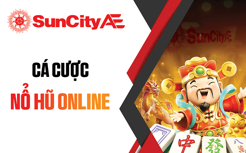 Nổ hũ SUNCITY - sảnh quay slot ngập tràn may mắn